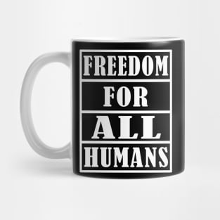 FREEDOM FOR ALL HUMANS Mug